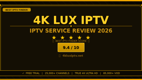 4K Lux IPTV Review 2026 — Free Trial, Pricing & Channels