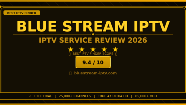 Blue Stream IPTV Review 2026 — Free Trial, Pricing & Channels