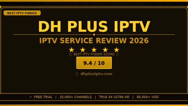 DH Plus IPTV Review 2026 — Free Trial, Pricing & Channels