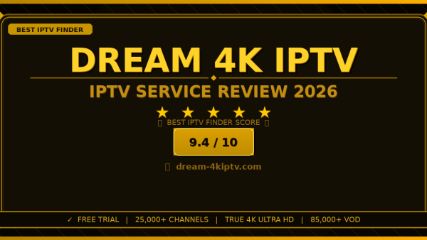 Dream 4K IPTV Review 2026 — Free Trial, Pricing & Channels