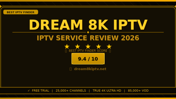 Dream 8K IPTV Review 2026 — Free Trial, Pricing & Channels