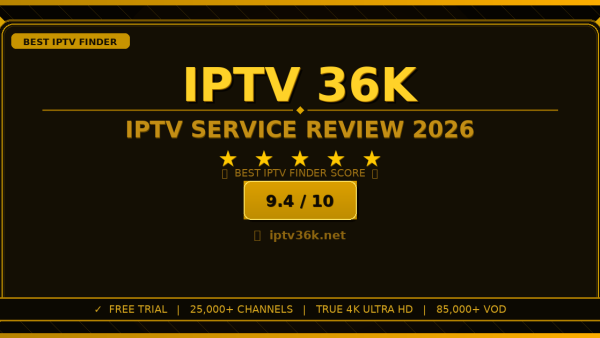 IPTV 36K Review 2026 — Free Trial, Pricing & Channels