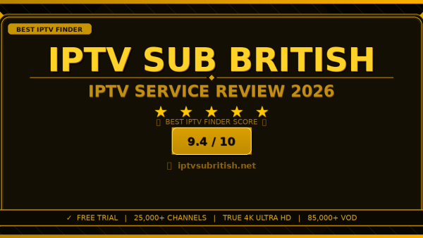 IPTV Sub British Review 2026 — Free Trial, Pricing & Channels