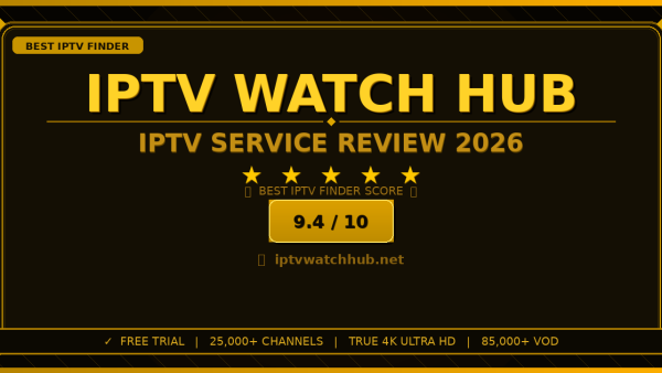 IPTV Watch Hub Review 2026 — Free Trial, Pricing & Channels