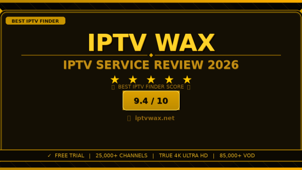 IPTV Wax Review 2026 — Free Trial, Pricing & Channels