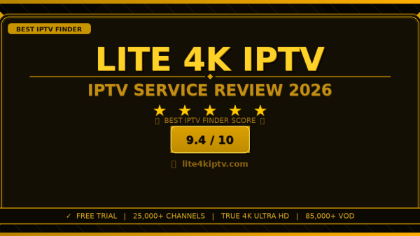 Lite 4K IPTV Review 2026 — Free Trial, Pricing & Channels
