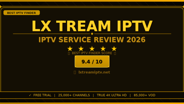 LX Tream IPTV Review 2026 — Free Trial, Pricing & Channels