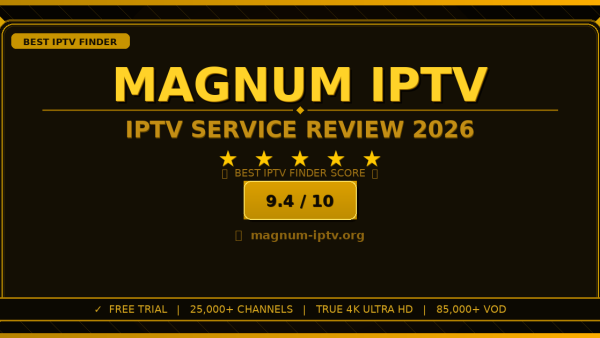 Magnum IPTV Review 2026 — Free Trial, Pricing & Channels