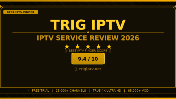 Trig IPTV Review 2026 — Free Trial, Pricing & Channels