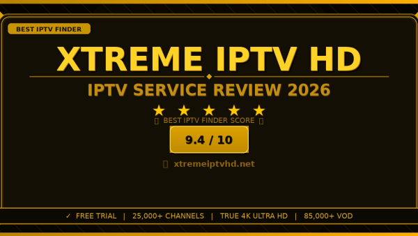 Xtreme IPTV HD Review 2026 — Free Trial, Pricing & Channels