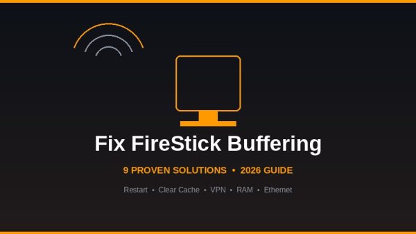 9 Ways to Fix FireStick Buffering Issues — 2026 Guide